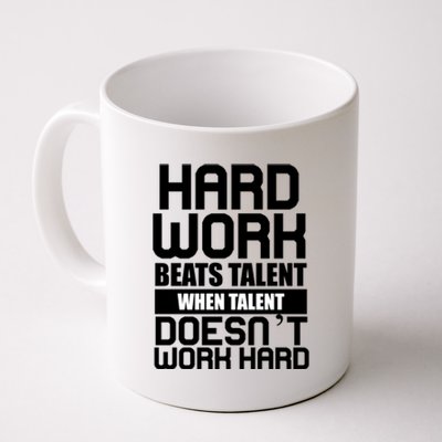 Hard Work Beats Talent When Talent Doesn't Work Hard Coffee Mug