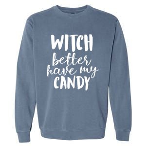 Halloween Witch Better Have My Candy Abh048 Gift Garment-Dyed Sweatshirt