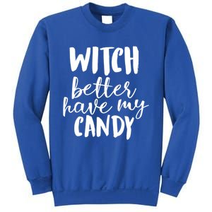 Halloween Witch Better Have My Candy Abh048 Gift Sweatshirt