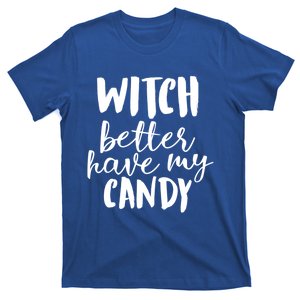 Halloween Witch Better Have My Candy Abh048 Gift T-Shirt