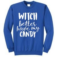 Halloween Witch Better Have My Candy Abh048 Gift Tall Sweatshirt