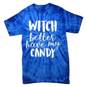 Halloween Witch Better Have My Candy Abh048 Gift Tie-Dye T-Shirt