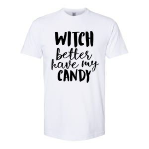 Halloween Witch Better Have My Candy Abh048 Gift Softstyle CVC T-Shirt