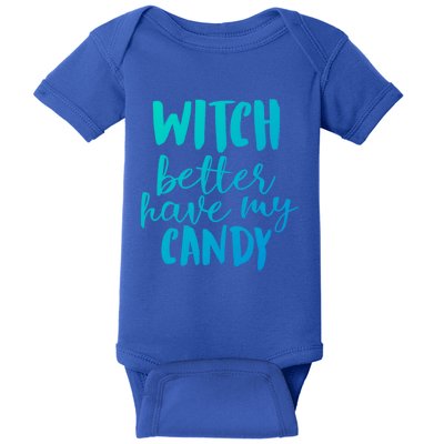 Halloween Witch Better Have My Candy Abh048 Gift Baby Bodysuit