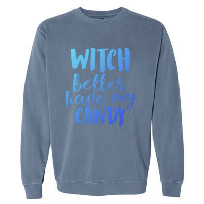 Halloween Witch Better Have My Candy Abh048 Gift Garment-Dyed Sweatshirt