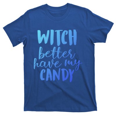 Halloween Witch Better Have My Candy Abh048 Gift T-Shirt