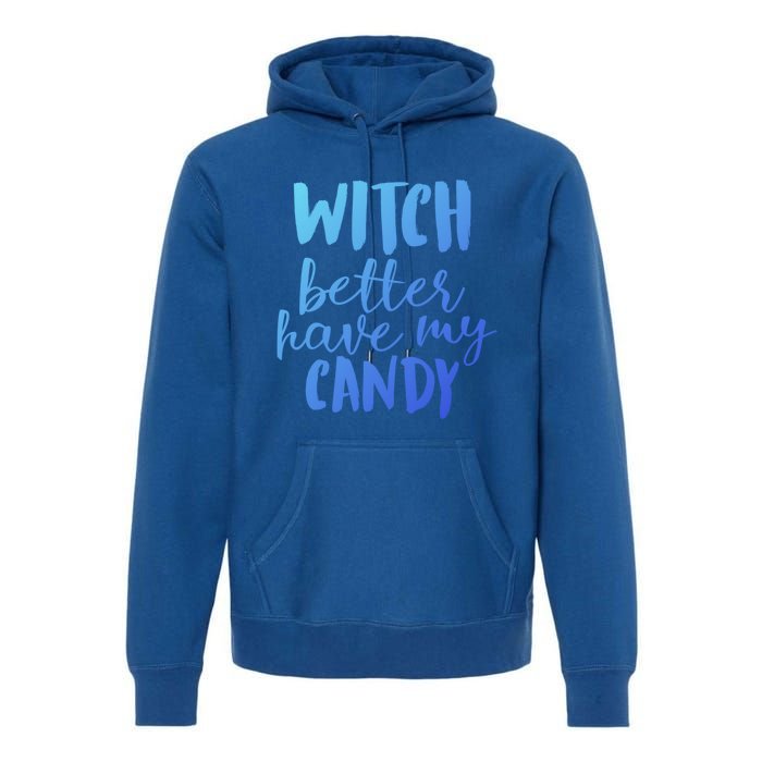 Halloween Witch Better Have My Candy Abh048 Gift Premium Hoodie