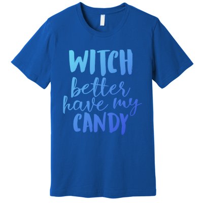 Halloween Witch Better Have My Candy Abh048 Gift Premium T-Shirt