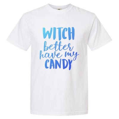 Halloween Witch Better Have My Candy Abh048 Gift Garment-Dyed Heavyweight T-Shirt