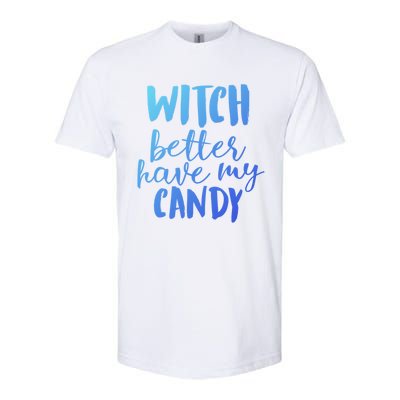 Halloween Witch Better Have My Candy Abh048 Gift Softstyle CVC T-Shirt