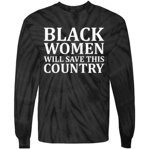 Harris Waltz Black Women Will Save This Country Harris Walz Tie-Dye Long Sleeve Shirt