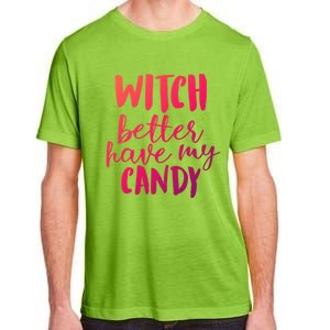 Halloween Witch Better Have My Candy Abh048 Gift Adult ChromaSoft Performance T-Shirt