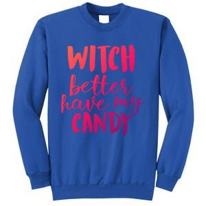 Halloween Witch Better Have My Candy Abh048 Gift Sweatshirt