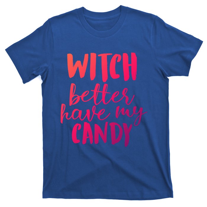 Halloween Witch Better Have My Candy Abh048 Gift T-Shirt