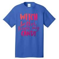 Halloween Witch Better Have My Candy Abh048 Gift Tall T-Shirt