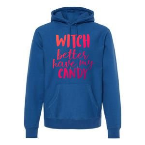 Halloween Witch Better Have My Candy Abh048 Gift Premium Hoodie