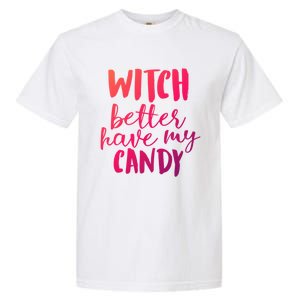 Halloween Witch Better Have My Candy Abh048 Gift Garment-Dyed Heavyweight T-Shirt