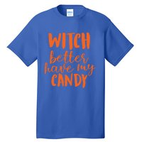 Halloween Witch Better Have My Candy Abh048 Gift Tall T-Shirt