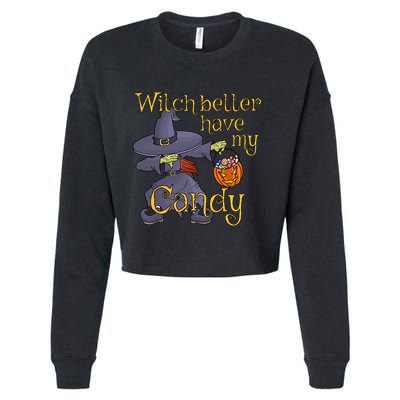 Halloween Witch Better Have My Candy Gift Cropped Pullover Crew