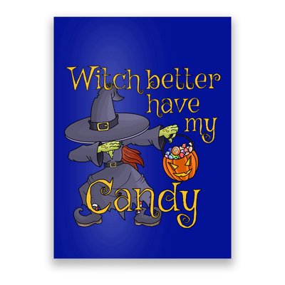 Halloween Witch Better Have My Candy Gift Poster