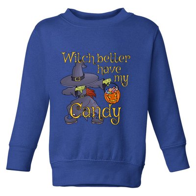 Halloween Witch Better Have My Candy Gift Toddler Sweatshirt