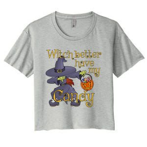 Halloween Witch Better Have My Candy Gift Women's Crop Top Tee