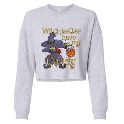 Halloween Witch Better Have My Candy Gift Cropped Pullover Crew