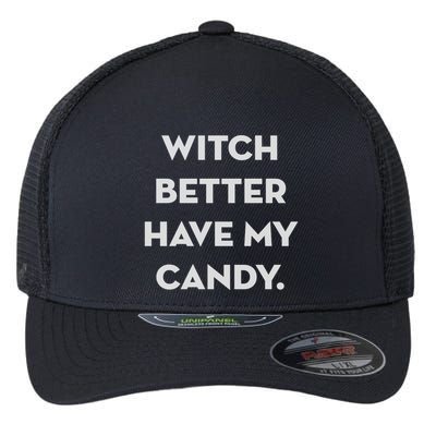 Halloween Witch Better Have My Candy Gift Flexfit Unipanel Trucker Cap