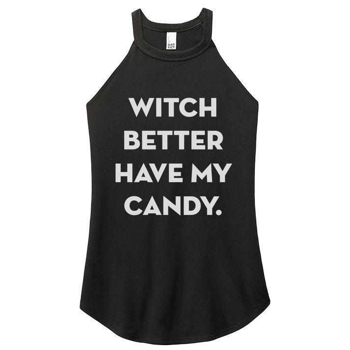 Halloween Witch Better Have My Candy Gift Women's Perfect Tri Rocker Tank