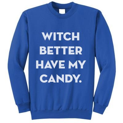 Halloween Witch Better Have My Candy Gift Sweatshirt