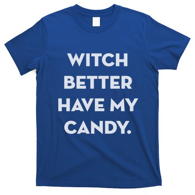 Halloween Witch Better Have My Candy Gift T-Shirt