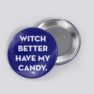 Halloween Witch Better Have My Candy Gift Button