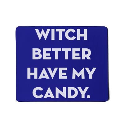 Halloween Witch Better Have My Candy Gift Mousepad