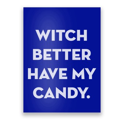Halloween Witch Better Have My Candy Gift Poster