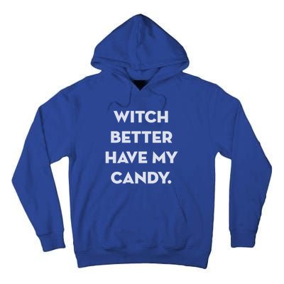 Halloween Witch Better Have My Candy Gift Tall Hoodie