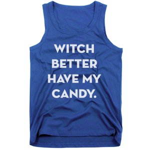 Halloween Witch Better Have My Candy Gift Tank Top