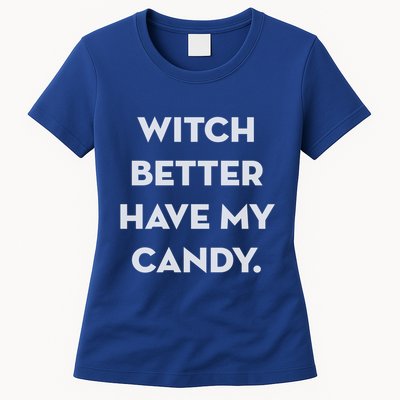 Halloween Witch Better Have My Candy Gift Womens T-Shirt