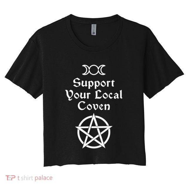 Halloween Witch Costume Support Your Local Coven Funny Gift Crop Top