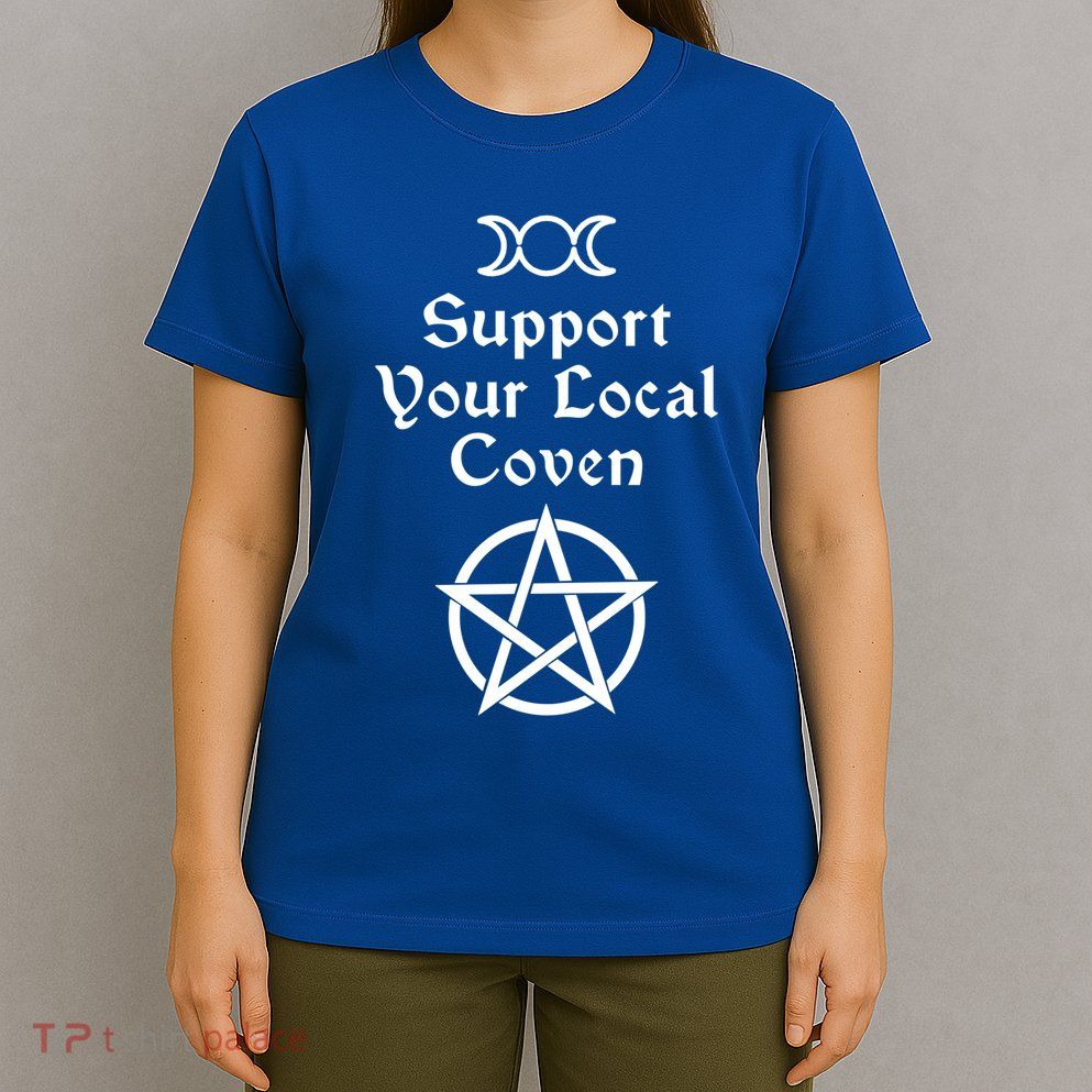 Halloween Witch Costume Support Your Local Coven Funny Gift T-Shirt