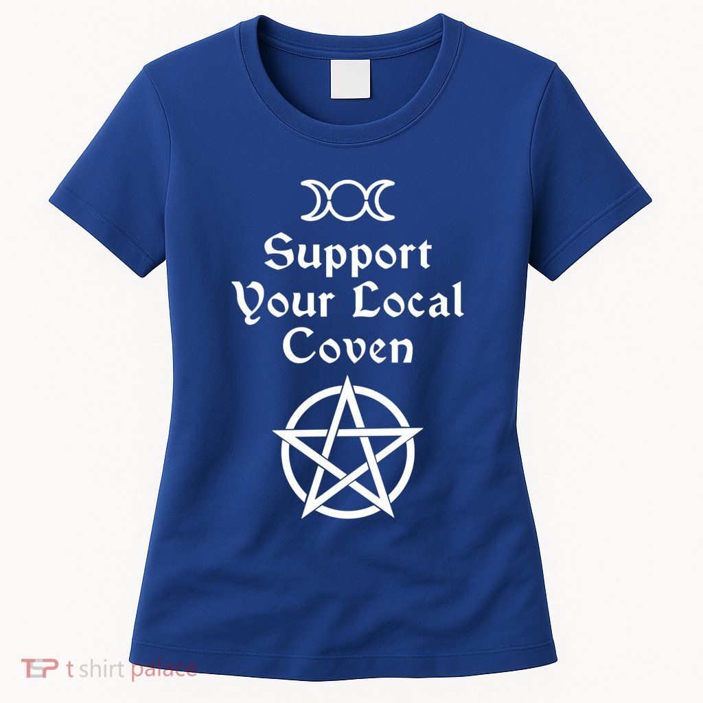 Halloween Witch Costume Support Your Local Coven Funny Gift Womens T-Shirt
