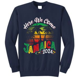 Here We Come Jamaica 2024 Trip Family Summer Vacation Tall Sweatshirt