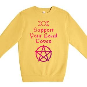 Halloween Witch Costume Support Your Local Coven Funny Gift Premium Crewneck Sweatshirt