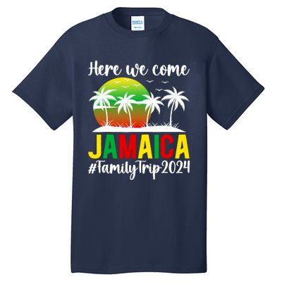 Here We Come Jamaica Family Trip 2024 Vacation Jamaica Tall T-Shirt