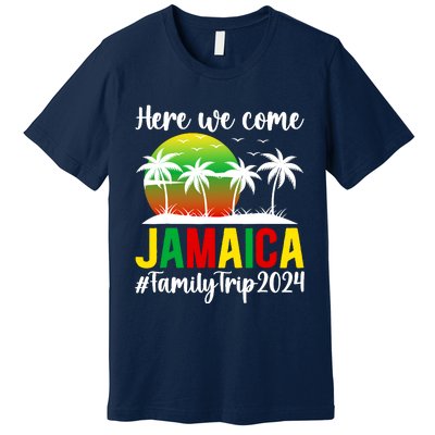 Here We Come Jamaica Family Trip 2024 Vacation Jamaica Premium T-Shirt