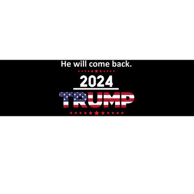 He Will Come Back | Trump 2024 Bumper Sticker