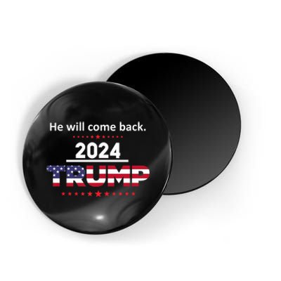 He Will Come Back | Trump 2024 Magnet