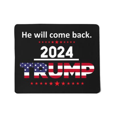 He Will Come Back | Trump 2024 Mousepad