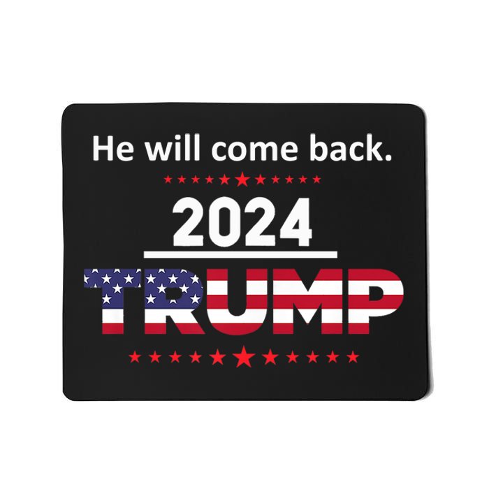 He Will Come Back | Trump 2024 Mousepad