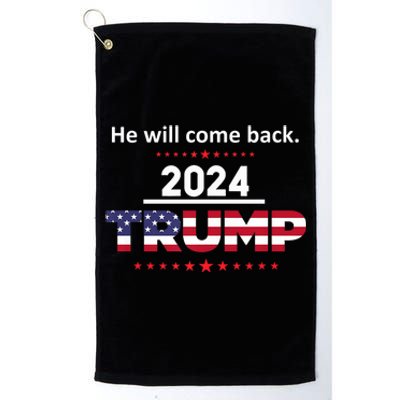 He Will Come Back | Trump 2024 Platinum Collection Golf Towel