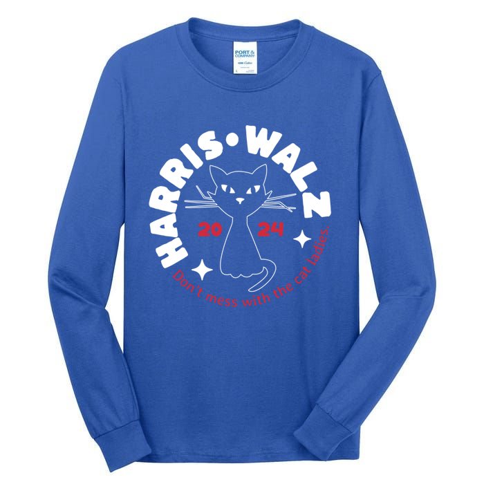 Harris Walz Cat Lady DonT Mess With The Cat Ladies Great Gift Tall Long Sleeve T-Shirt